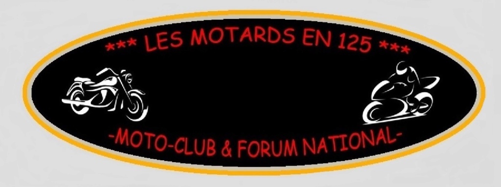 Site web : http://lesmotardsen125.forumactif.org - Adresse Email : lesmotardsen125@gmail.com